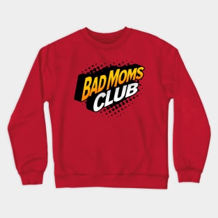 Bad Moms Club Crewneck Sweatshirt